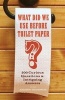 What Did We Use Before Toilet Paper? - 200 Curious Questions and Intriguing Answers (Paperback) - Andrew Thompson Photo