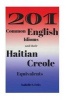 201 Common Haitian Creole Idioms and Their Best English Equivalents - (For Advanced Haitian Creole Learners) (Paperback) - Isabelle S Felix Photo