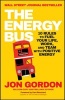 The Energy Bus - 10 Rules to Fuel Your Life, Work, and Team with Positive Energy (Paperback) - Jon Gordon Photo