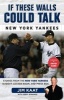 If These Walls Could Talk: New York Yankees - Stories from the New York Yankees Dugout, Locker Room, and Press Box (Paperback) - Jim Kaat Photo