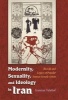 Modernity, Sexuality, and Ideology in Iran - The Life and Legacy of a Popular Female Artist (Hardcover) - Kamran Talattof Photo