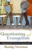 Questioning Evangelism - Engaging People's Hearts The Way Jesus Did (Paperback) - Randy Newman Photo