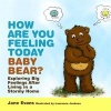 How are You Feeling Today Baby Bear? - Exploring Big Feelings After Living in a Stormy Home (Hardcover, New) - Laurence Jackson Photo