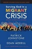 Serving God in a Migrant Crisis - Ministry to People on the Move (Paperback) - Patrick Johnstone Photo