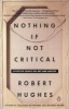 Nothing If Not Critical - Selected Essays On Art And Artists (Paperback) - Robert Hughes Photo