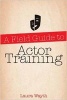 A Field Guide to Actor Training (Paperback) - Laura Wayth Photo