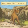 Baby Bear isn't Hungry (Hardcover) - Michael Elsohn Ross Photo