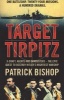 Target Tirpitz - X-Craft, Agents and Dambusters - the Epic Quest to Destroy Hitler's Mightiest Warship (Paperback) - Patrick Bishop Photo