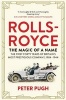 The Rolls-Royce: The Magic of a Name - The First Forty Years of Britain's Most Prestigious Company, 1904-1944 (Paperback) - Peter Pugh Photo