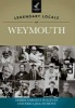 Legendary Locals of Weymouth, Massachusetts (Paperback) - Debbie Sargent Sullivan Photo