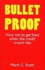 Bulletproof - How Not to Get Fired When the Credit Crunch Hits (Paperback) - Mark C Scott Photo