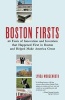 Boston Firsts - 40 Feats of Innovation and Invention That Happened First in Boston and Helped Make America Great (Paperback) - Lynda Morgenroth Photo