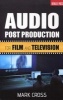 Audio Post Production for Film and Television (Paperback) - Mark Cross Photo