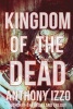 Kingdom of the Dead (Paperback) - Anthony Izzo Photo