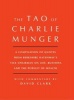 Tao of Charlie Munger - A Compilation of Quotes from Berkshire Hathaway's Vice Chairman on Life, Business, and the Pursuit of Wealth (Hardcover) - David Clark Photo