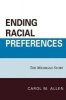 Ending Racial Preferences - The Michigan Story (Paperback) - Carol M Allen Photo