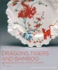 Dragons, Tigers and Bamboo - Japanese Porcelain and Its Impact in Europe - The Macdonald Collection (Hardcover) - Oliver Impey Photo