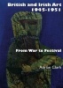 British and Irish Art, 1945-1951 - From War to Festival (Hardcover) - Adrian Clark Photo