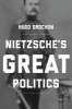 Nietzsche's Great Politics (Hardcover) - Hugo Drochon Photo