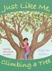 Just Like Me, Climbing a Tree - Exploring Trees Around the World (Hardcover) - Durga Yael Bernhard Photo