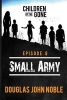 Small Army - Children of the Gone - Post Apocalyptic Young Adult Series - Episode 8 of 12 (Paperback) - Douglas John Noble Photo