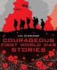 Courageous First World War Stories (Paperback) - Jim Eldridge Photo