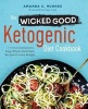 The Wicked Good Ketogenic Diet Cookbook - Easy, Whole Food Keto Recipes for Any Budget (Paperback) - Amanda C Hughes Photo