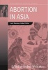 Abortion in Asia - Local Dilemmas, Global Politics (Hardcover, New) - Andrea Whittaker Photo