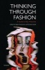 Thinking Through Fashion - A Guide to Key Theorists (Paperback) - Agnes Rocamora Photo