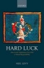 Hard Luck - How Luck Undermines Free Will and Moral Responsibility (Paperback) - Neil Levy Photo