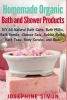 Homemade Organic Bath and Shower Products - DIY All-Natural Bath Salts, Bath Milks, Bath Bombs, Shower Gels, Bubble Baths, Bath Teas, Body Scrubs, Body Cleansers and Suds (Paperback) - Josephine Simon Photo