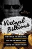 Virtual Billions - The Genius, the Drug Lord, and the Ivy League Twins Behind the Rise of Bitcoin (Hardcover) - Eric Geissinger Photo