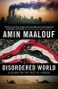 Disordered World - A Vision for the Post-9/11 World (Paperback) - Amin Maalouf Photo