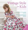 Vintage Style for Kids - 25 Patterns for Children's Clothes and Accessories (Paperback) - Fiona Bell Photo