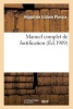 Manuel Complet de Fortification: Redige Conformement Au Programme D'Admission - A L'Ecole Superieure de Guerre (4e Edition Refondue) (French, Paperback) - Hippolyte Isidore Plessix Photo