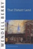 That Distant Land - The Collected Stories (Paperback) - Wendell Berry Photo