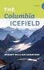 The Columbia Icefield (Paperback, 3rd Revised edition) - Robert William Sandford Photo