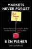 Markets Never Forget (But People Do) - How Your Memory is Costing You Money and Why This Time Isn't Different (Hardcover) - Kenneth L Fisher Photo