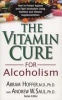 Vitamin Cure for Alcoholism - How to Protect Against and Fight Alcoholism Using Nutrition and Vitamin Supplementation (Paperback) - Abram Hoffer Photo