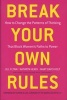 Break Your Own Rules - How to Change the Patterns of Thinking That Block Women's Paths to Power (Hardcover) - Jill Flynn Photo