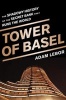 The Tower of Basel - The Shadowy History of the Secret Bank That Runs the World (Hardcover) - Adam LeBor Photo