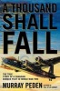 A Thousand Shall Fall - The True Story of a Canadian Bomber Pilot in World War Two (Paperback) - Murray Peden Photo