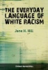 The Everyday Language of White Racism (Hardcover) - Jane H Hill Photo