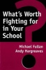 What's Worth Fighting for in Your School (Paperback) - Fullan Photo