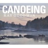 Canoeing -  (Paperback, 2nd Revised edition) - Ray Goodwin Photo