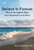 Believe in Forever - How to Recognize Signs from Departed Loved Ones (Paperback) - Mary Catherine Volk Photo