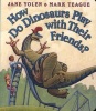 How Do Dinosaurs Play with Their Friends? (Board book) - Jane Yolen Photo