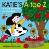 Katie's A Tae Z - An Alphabet for Wee Folk (Scots, Board book) - James Robertson Photo