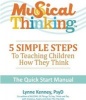 Musical Thinking--5 Simple Steps to Teaching Kids How They Think - The Quick Start Manual (Paperback) - Lynne Kenney Photo