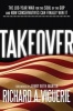 Takeover - The 100-Year War for the Soul of the GOP and How Conservatives Can Finally Win It (Hardcover) - Richard A Viguerie Photo